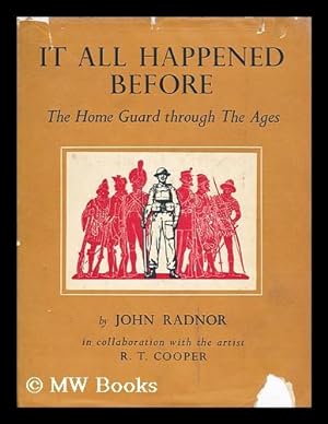 Image du vendeur pour It all Happened Before; the Home Guard through the Centuries, by John Radnor in Collaboration with the Artist R. T. Cooper mis en vente par MW Books Ltd.