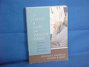 Imagen del vendedor de Is There a God in Health Care?: Toward a New Spirituality of Medicine a la venta por Gene The Book Peddler