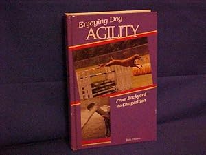 Seller image for Enjoying Dog Agility: From Backyard to Competition for sale by Gene The Book Peddler