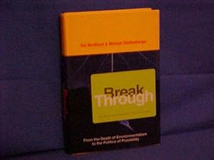 Seller image for Break Through: From the Death of Environmentalism to the Politics of Possibility for sale by Gene The Book Peddler