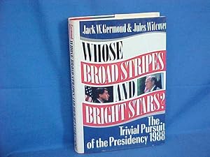 Imagen del vendedor de Whose Broad Stripes and Bright Stars: The Trivial Pursuit of the Presidency, 1988 a la venta por Gene The Book Peddler