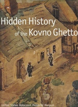 Seller image for HIDDEN HISTORY OF THE KOVNO GHETTO for sale by By The Way Books