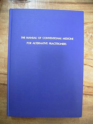 Imagen del vendedor de THE MANUAL OF CONVENTIONAL MEDICINE FOR ALTERNATIVE PRACTITIONERS a la venta por Uncle Peter's Books