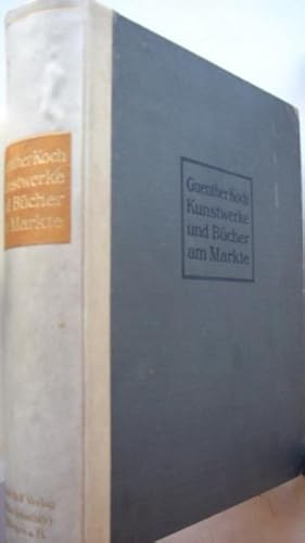 Kunstwerke und Bücher am Markte - Auktion-Fälschung-Preise und was sie lehren. Mit Anführung wich...