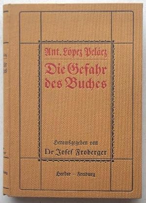 Bild des Verkufers fr Die Gefahr des Buches von Antolin Lpez Pelez, Erzbischof von Tarragona, herausgegeben von Dr. Josef Froberger, zum Verkauf von Buchhandel Bernhard Kastenholz