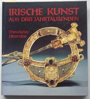 Irische Kunst aus drei Jahrtausenden. Thesaurus Hiberniae. 65 Farbabbildungen, 102 Schwarzweißabb...