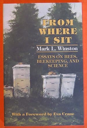 Seller image for From Where I Sit: Essays on Bees, Beekeeping, and Science for sale by Pistil Books Online, IOBA