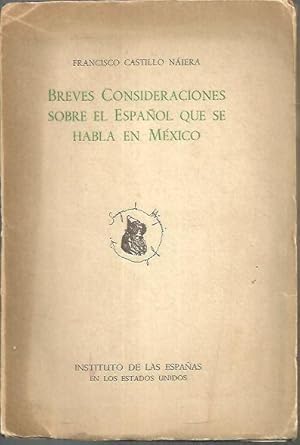 Imagen del vendedor de BREVES CONSIDERACIONES SOBRE EL ESPAOL QUE SE HABLA EN MEXICO. a la venta por Librera Javier Fernndez