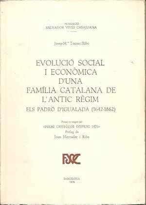 Imagen del vendedor de EVOLUCIO SOCIAL I ECONOMICA D'UNA FAMILIA CATALANA DE L'ANTIC REGIM. ELS PADRO D'IGUALADA (1642 - 1862). a la venta por Librera Javier Fernndez