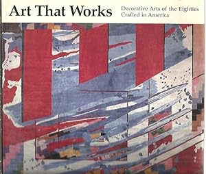 Seller image for ART THAT WORKS. DECORATIVE ARTS OF THE EIGHTIES CRAFTED IN AMERICA. for sale by Librera Javier Fernndez