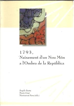 Immagine del venditore per 1793, NAIXEMENT D'UN NOU MON A L'OMBRA DE LA REPUBLICA. venduto da Librera Javier Fernndez