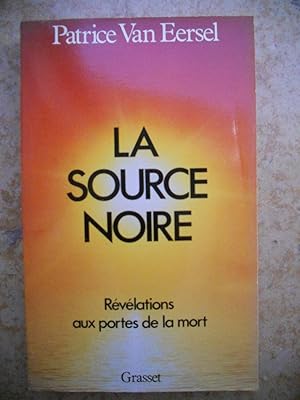 Image du vendeur pour La source noire - Revelations aux portes de la mort mis en vente par Frederic Delbos