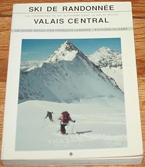 Bild des Verkufers fr Ski De Randonee Valais Central. 118 Itinerairies De Ski-Alpinisme Dont La Haute Route. Un Guide Artou. zum Verkauf von Fountain Books (Steve Moody)