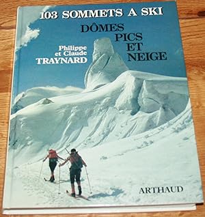 Domes, Pics et Niege. 103 Sommets a Ski.