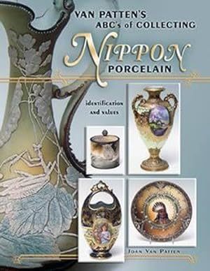 Van Patten's ABC's of Collecting Nippon Porcelain, Identification and Values