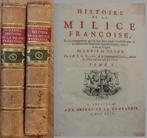 Histoire de la milice françoise, et des changemens qui s'y sont faits depuis l'établissement de l...