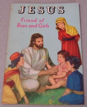 Immagine del venditore per Jesus, Friend Of Boys And Girls: A Book To Lead Little Children To An Understanding And Love Of The Names And Titles Of Our Lord venduto da Books of Paradise