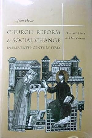 Church Reform & Social Change in Eleventh-Century Italy: Donimic of Sora and His Patrons