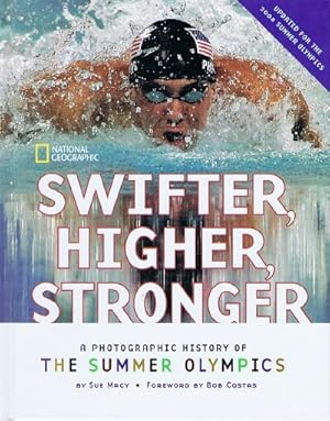 Immagine del venditore per Swifter, Higher, Stronger: A Photographic History of the Summer Olympics venduto da Round Table Books, LLC