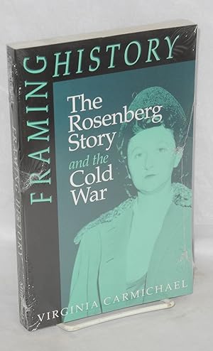 Seller image for Framing History; The Rosenberg story and the Cold War for sale by Bolerium Books Inc.