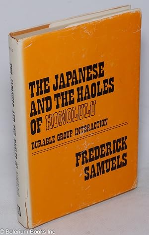 The Japanese and the haoles of Honolulu: durable group interaction