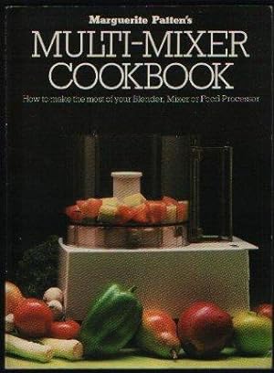 Seller image for Marguerite Patten's Multi-Mixer Cookbook How to make the most of your Blender, Mixer or Food Processor for sale by N. Marsden