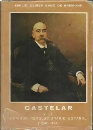 Imagen del vendedor de CASTELAR Y EL PERIODO REVOLUCIONARIO ESPAOL (1868-1874) a la venta por Librera Cajn Desastre