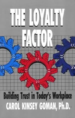 Imagen del vendedor de The Loyalty Factor : Building Trust in Today's Workplace a la venta por Alanjo Books