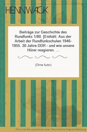 Beiträge zur Geschichte des Rundfunks 1/80. [Enthält: Aus der Arbeit der Rundfunkschulen 1946-195...