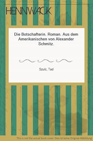 Die Botschafterin. Roman. Aus dem Amerikanischen von Alexander Schmitz.