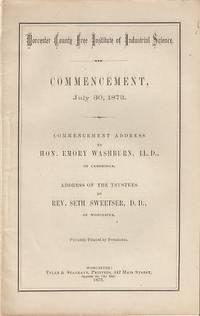 WORCESTER COUNTY FREE INSTITUTE OF INDUSTRIAL SCIENCE-- COMMENCEMENT, JULY 30, 1873:; Commencemen...