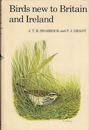 Bild des Verkufers fr BIRDS NEW TO BRITAIN AND IRELAND: ORIGINAL ACCOUNTS FROM THE MONTHLY JOURNAL BRITISH BIRDS UPDATED BY J.T.R SHARROCK AND P.J. GRANT. Edited by J.T.R. Sharrock. zum Verkauf von Coch-y-Bonddu Books Ltd