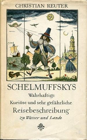 Bild des Verkufers fr Schelmuffskys Wahrhaftige Kurise und sehr gefhrliche Reisebeschreibung zu Wasser und zu Lande. zum Verkauf von Antiquariat am Flughafen