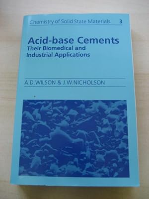 Bild des Verkufers fr Acid-Base Cements : Their Biomedical and Industrial Applications zum Verkauf von Old Hall Bookshop, ABA ILAB PBFA BA