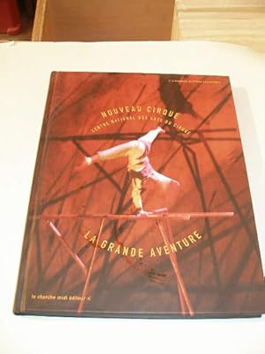 Seller image for NOUVEAU CIRQUE , CENTRE NATIONAL DES ARTS DU CIRQUE LA GRANDE AVENTURE for sale by LIBRAIRIE PHILIPPE  BERTRANDY