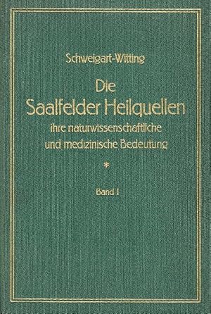 Die Saalfelder Heilquellen, ihre naturwissenschaftliche und medizinische Bedeutung. Band 1.