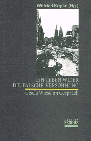 Ein Leben wider die falsche Versöhnung Gisela Wiese im Gespräch