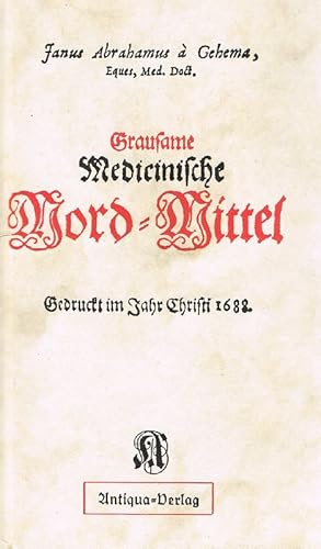 Immagine del venditore per Grausame medicinische Mord-Mittel. Faksimile-Druck nach dem Originalen von 1688 u. 1689. Erstauflage, EA, venduto da Antiquariat Lcke, Einzelunternehmung