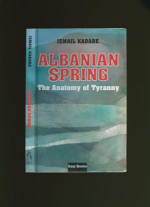Bild des Verkufers fr Albanian Spring; The Anatomy of Tyranny zum Verkauf von Little Stour Books PBFA Member