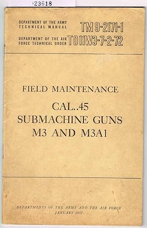 TM 9-2171-1/TO11W3-7-2-72, FIELD MAINTENANCE Cal. .45, SUBMACHINE GUNS, M3, and M3A1: Department ...