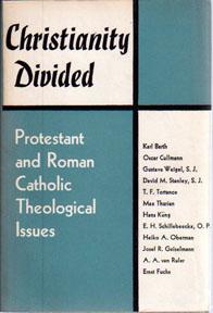 Christianity Divided: Protestant and Roman Catholic Theological Issues