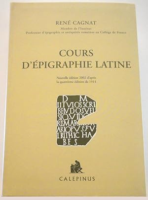 Cours d'Epigraphie latine Nouvelle édition d'après la quatrième édition de 1914.