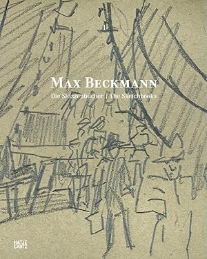 Max Beckmann. Die Skizzenbücher.