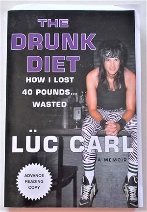 Seller image for The Drunk Diet: How I Lost 40 Pounds Wasted (Advance Reading Copy) for sale by Bloomsbury Books