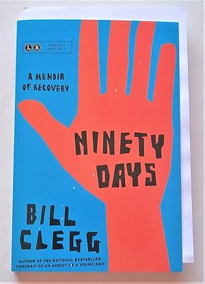 Ninety Days: A Memoir of Recovery (Advance Reading Copy - Uncorrected Proof)