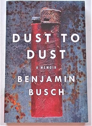 Dust To Dust: A Memoir (Uncorrected Proof - Advance Reading Copy)