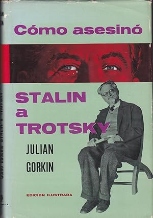 COMO ASESINO STALIN A TROTSKY 1ªEDICION Ilustrado con fotos b/n láminas