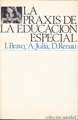 LA PRAXIS DE LA EDUCACION ESPECIAL (Conceptos, instrumentos e instituciones: Apuntes críticos) 3ª...