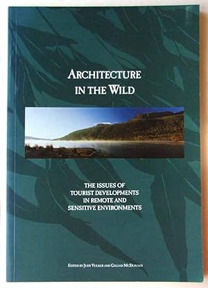 Imagen del vendedor de Architecture in the Wild: The Issues of Tourist Developments for Remote and Sensitive Environments. a la venta por Lost and Found Books