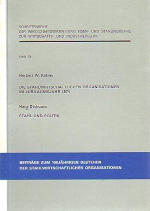 Immagine del venditore per (Khler): Die stahlwirtschaftlichen Organisationen im Jubilumsjahr 1974. Ein Beitrag zum Selbstverstndnis moderner Verbandsttigkeit. (Dichgans): Stahl und Politik. Mit einem Vorwort. Beitrge zum 100jhrigen Bestehen der stahlwirtschaftlichen Organisationen. (= Schriftenreihe der Wirtschaftsvereinigung Eisen- und Stahlindustrie zur Wirtschafts- und Industriepolitik Heft 15. venduto da Antiquariat Carl Wegner